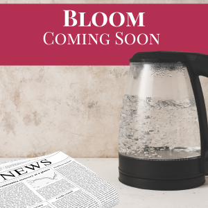 Bloom (Coming Soon)